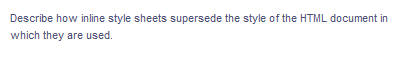 Describe how inline style sheets supersede the style of the HTML document in
which they are used.