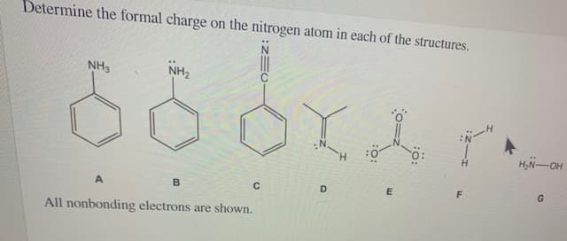Determine the formal charge on the nitrogen atom in each of the structures.
NH3
NH2
:N
H.
H,N-OH
A
D
All nonbonding electrons are shown.
