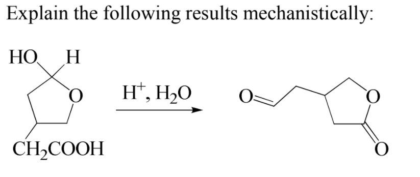 Explain the following results mechanistically:
НО
H
H*, H2O
CH,COOH
