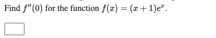 Find f"(0) for the function f(x) = (x + 1)eª.
