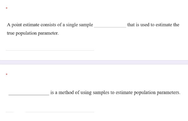 A point estimate consists of a single sample
that is used to estimate the
true population parameter.
is a method of using samples to estimate population parameters.

