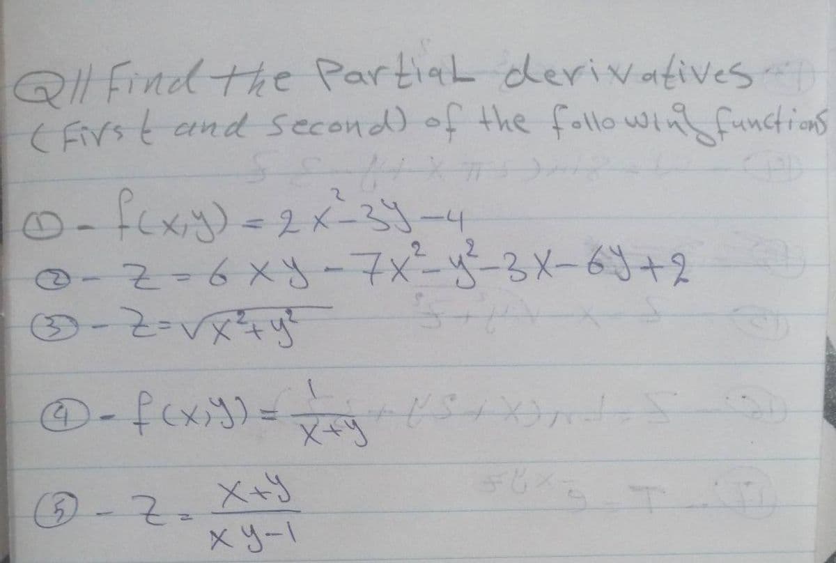 Ql Find the PartiaL derivatives
(Arstand Second) of the fallo win functions
FCx)-2x-3ー4
0-2-6X3-マメー8ー3メー6時+2
わちメハーマー
fexiy)=

