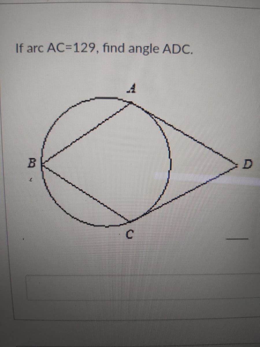 If arc AC=D129, find angle ADC.

