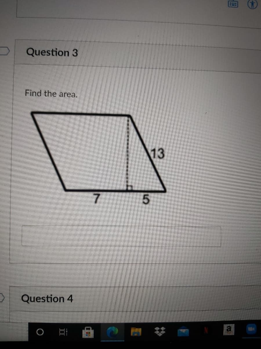 Question 3
Find the area.
13
7.
Question 4
al
国
5,
