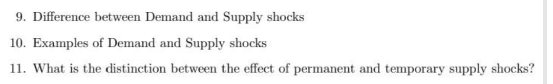 9. Difference between Demand and Supply shocks
10. Examples of Demand and Supply shocks
11. What is the distinction between the effect of permanent and temporary supply shocks?
