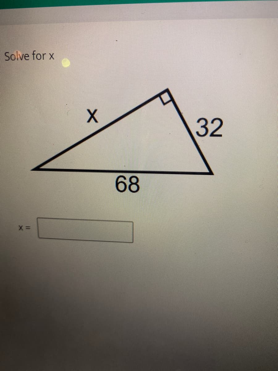 Solve for x
X=
X
68
32