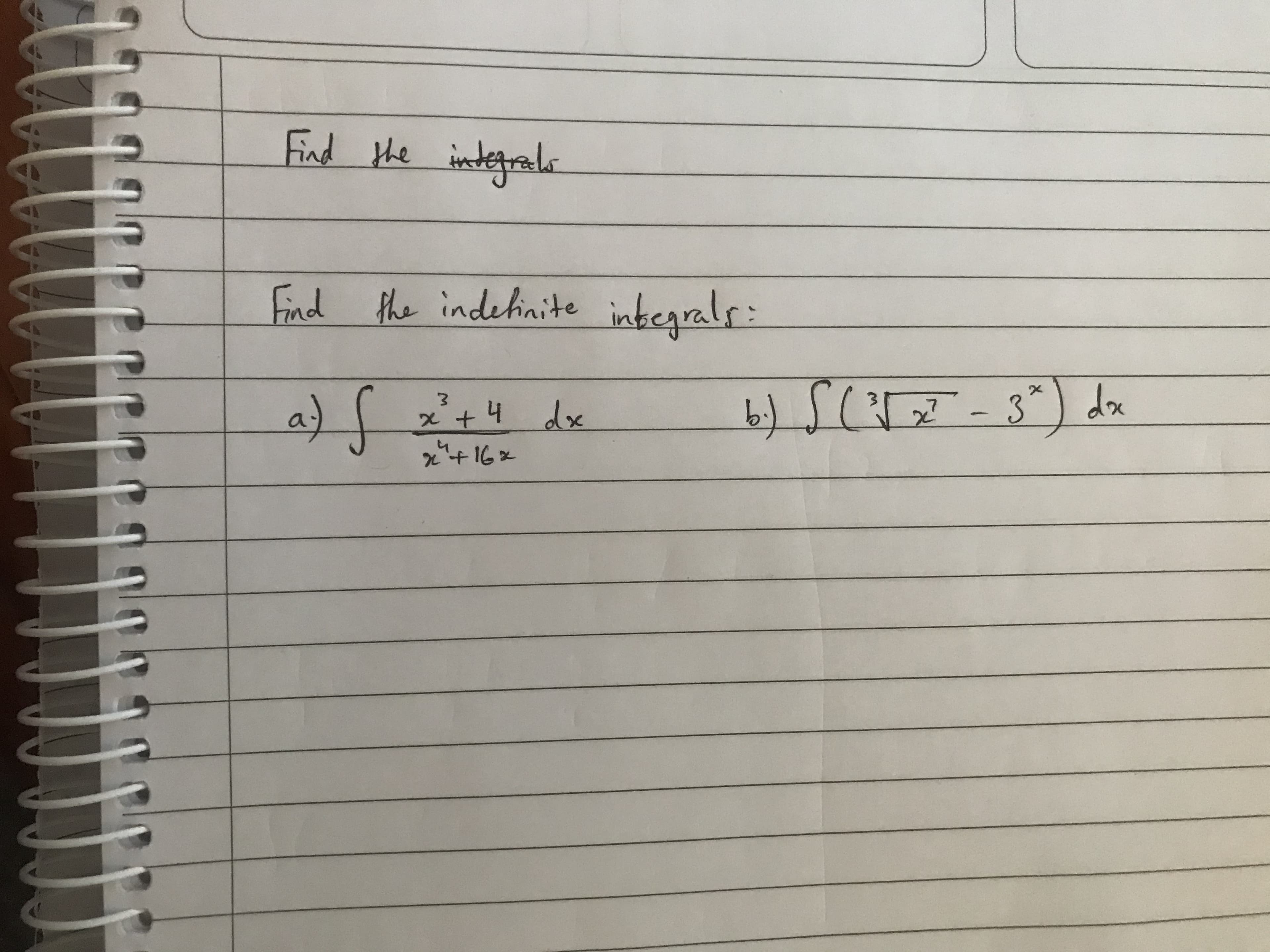 Find the indelinite inkegrals:
a)f
3) dx
x+4dx
x+16x
