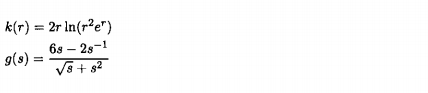 k(r) = 2r In(r²e")
6s – 2s-1
g(s) =
