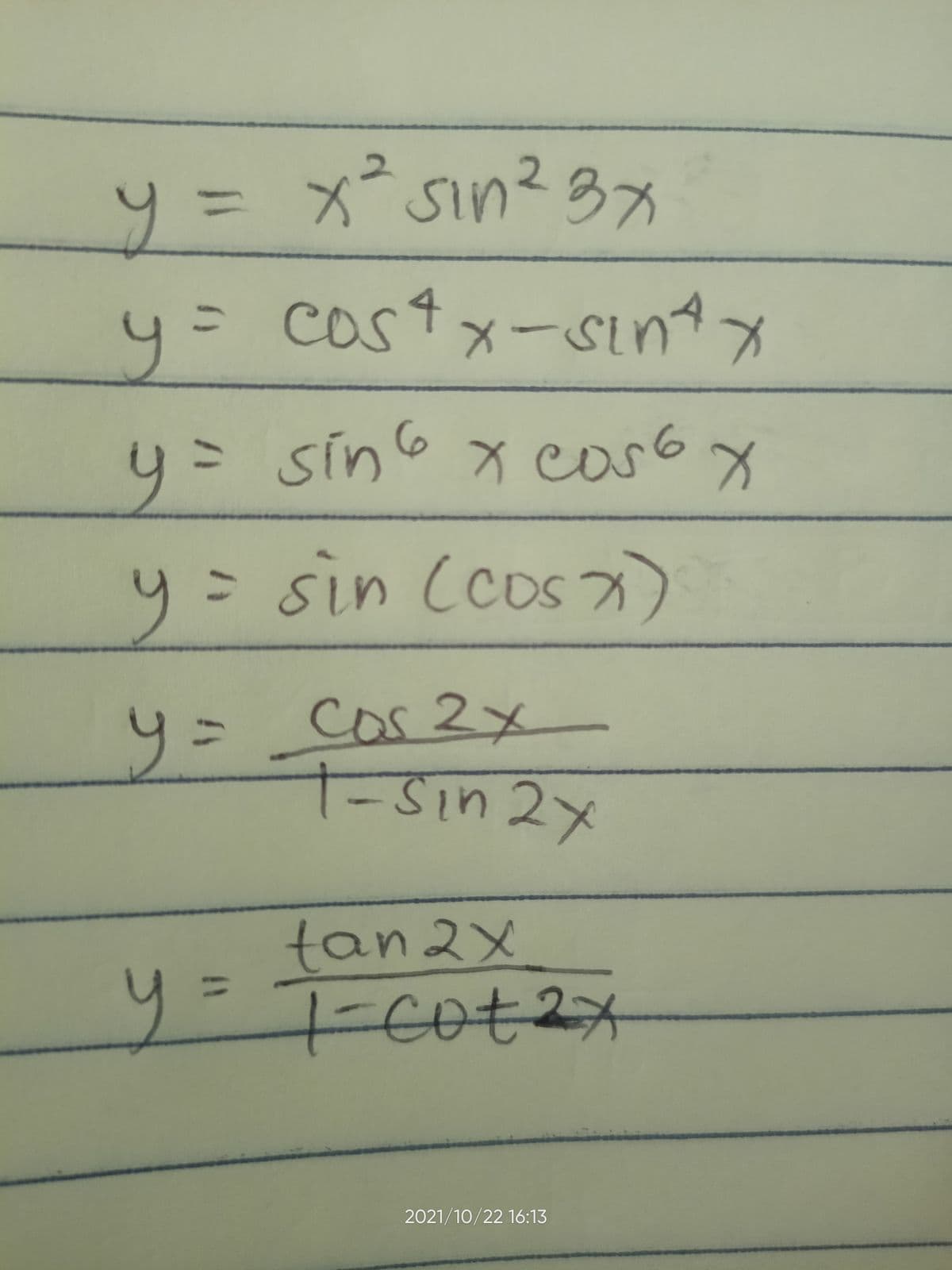 y = x sin? 3x
y= costx-sıntx
y= sino x casox
り
6.
y= sin (cos
COS7
リニ
cas2x
7-Sin 2x
tan2x
-cot2x
2021/10/22 16:13
