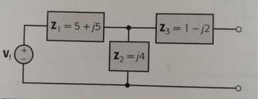 Z, =5+j5
Z3 = 1-12
%3D
%3D
Z2 = j4
