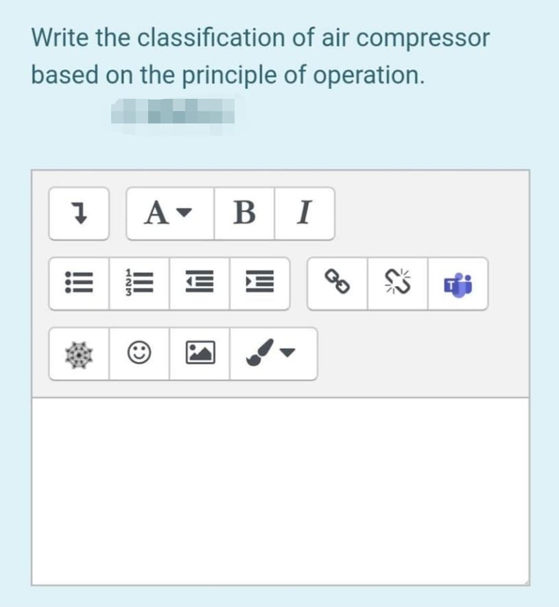 Write the classification of air compressor
based on the principle of operation.
A B I
E E
II
