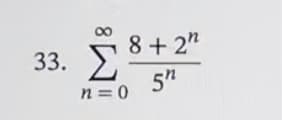 33. Σ
8+2"
5h
n = 0