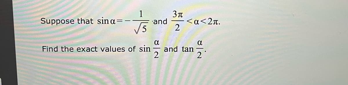 Suppose that sina=-
<a<2t.
2
and
a
and tan
2
Find the exact values of sin
2
