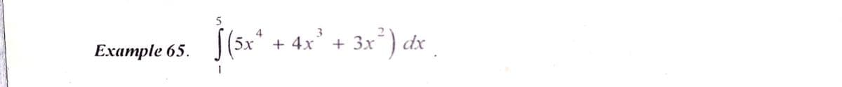 S(5x* + 4x' + 3x) dx
Ехample 65.
