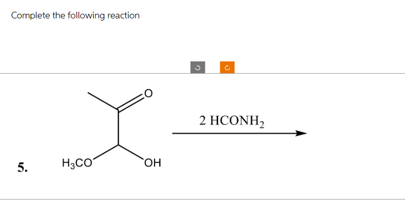 Complete the following reaction
5.
H3CO
ΟΗ
O
2 HCONH2