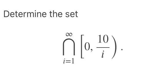 Determine the set
10
0,
i=1

