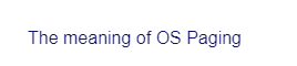 The meaning of OS Paging