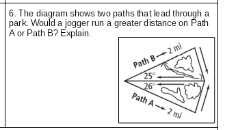 6. The diagram shows two paths that lead through a
park Would a jogger run a greater distance on Path
A or Path B? Explain.
Path B-2 mi
25
26
Path A 2 mi
