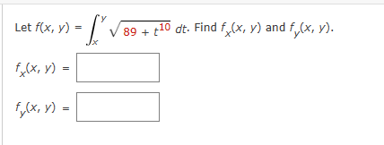 Let f(x, y)
fx(x, y) =
fy(x, y) =
-I'v
89 + +¹0 dt. Find fx(x, y) and f(x, y).