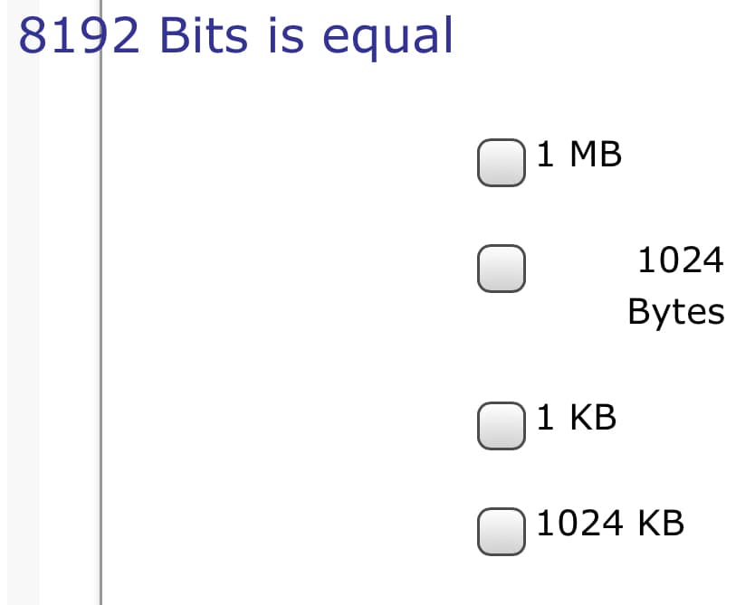 8192 Bits is equal
1 MB
1024
Bytes
1 KB
O1024 KB
