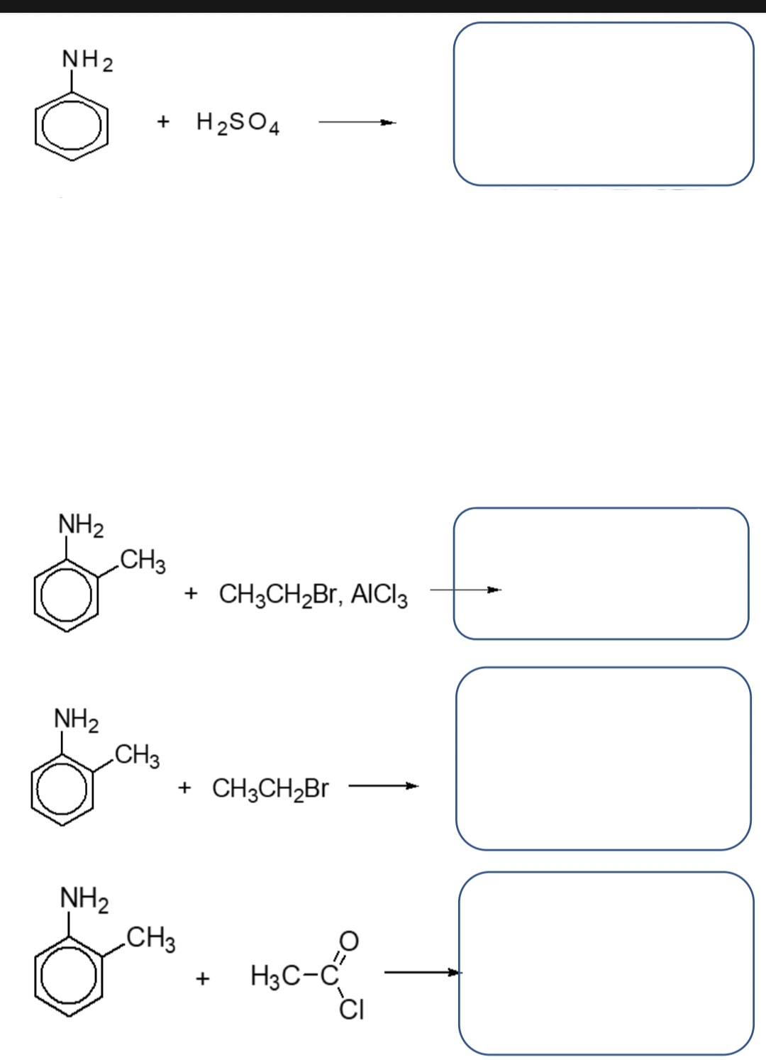 NH2
+ H2SO4
NH2
„CH3
+ CH3CH2B., AICI3
NH2
CH3
+ CH3CH2Br
NH2
.CH3
H3C-C
