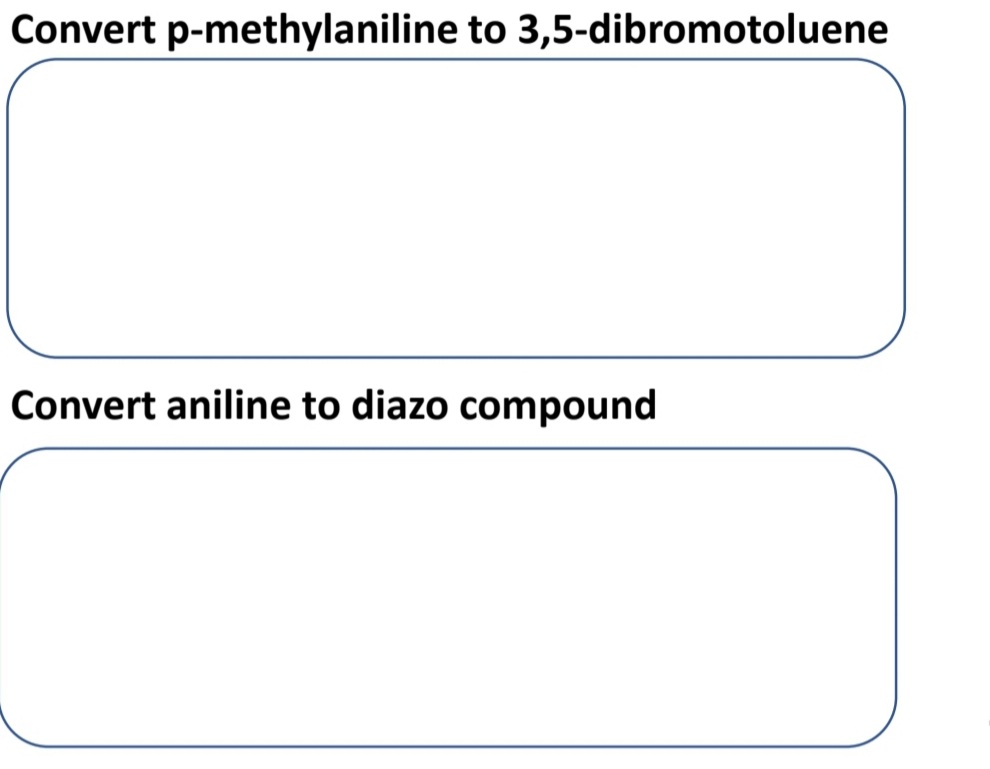 Convert p-methylaniline to 3,5-dibromotoluene
Convert aniline to diazo compound
