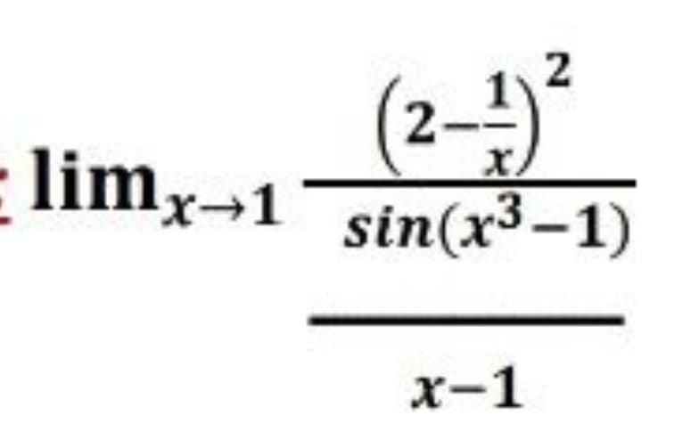 (2-)*
limx-1
sin(x³-1)
x-1
