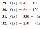 29. f(x) = 4x – 100
30. f(x) — бх — 120
31. f(x) = 330 + 40x
32. f(x) = 250 + 45x
