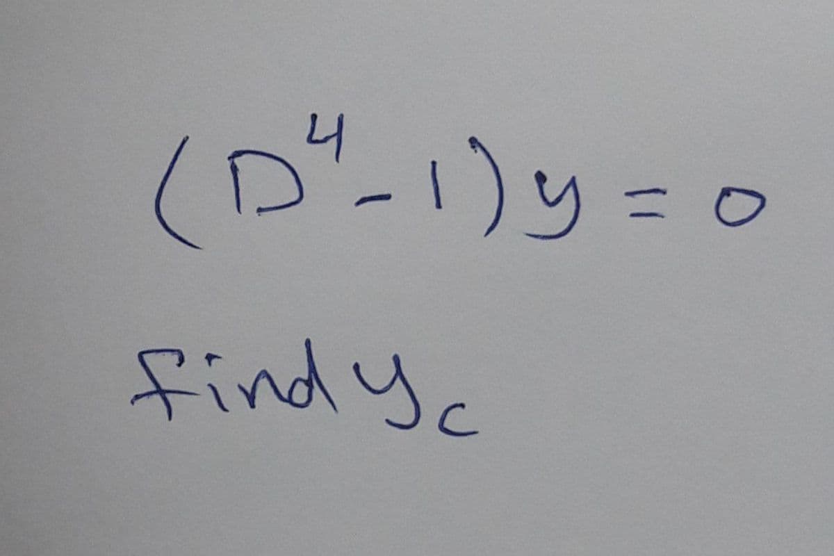 4
(D"-1)y=0
find yc
