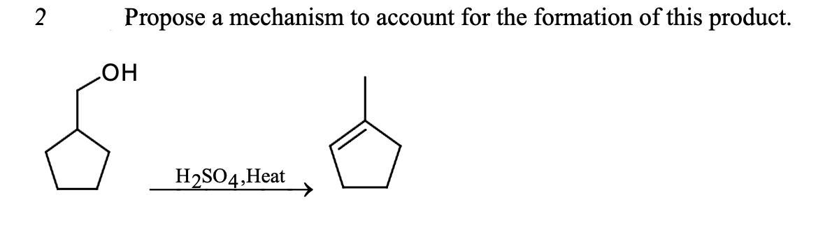 2
Propose a mechanism to account for the formation of this product.
он
H2SO4,Heat
