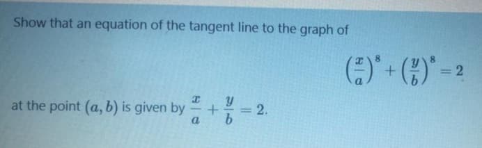 Show that an equation of the tangent line to the graph of
()- ()'-2
=D2
%3D
at the point (a, b) is given by
%3D
a
b.
2.
