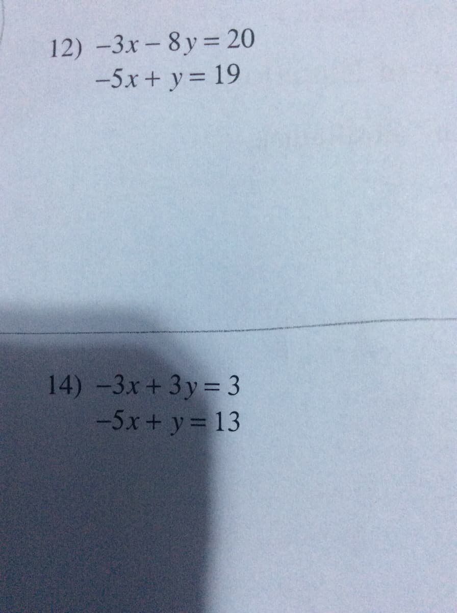 12) –3x- 8y%= 20
-5x + y = 19
14) -3x+ 3y = 3
-5x+ y= 13
