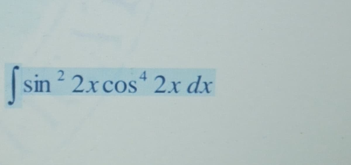 4
sin ? 2xcos 2x dx
