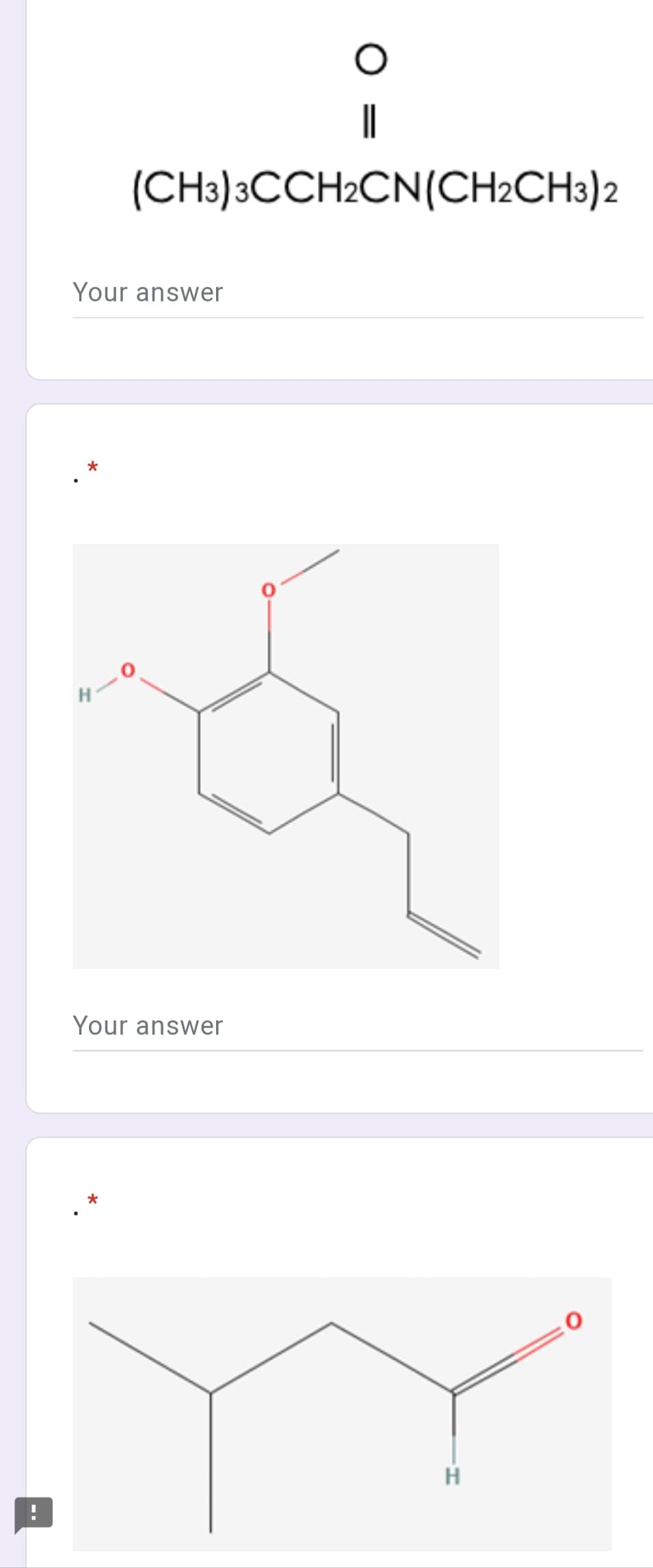 (CH3)3CCH2CN(CH2CH3)2
Your answer
Your answer
H
