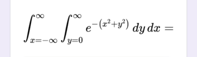 ,-(2²+g²) dy dx
x=-0
y=0
