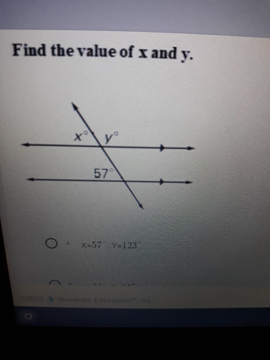 Find the value of x and y.
to
y°
57°
X-57 Y=123
7519 1
2021 Illuminate Education inc

