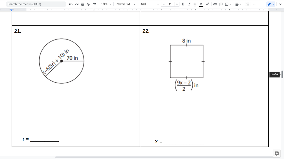 Search the menus (Alt+/)
170% -
Normal text
Arial
11
в IU A
+
4
21.
22.
8 in
70 in
(-6(5r) + 10) in
3 of 6
(9х - 2)
|in
r =
X =
