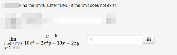 Find the limits. Enter "DNE" if the limit does not exist.
y – 5
lim
(г,9) - (7,5) 10г3 — 2л3у — 10х + 2.у
Y#5, x±r*
4
