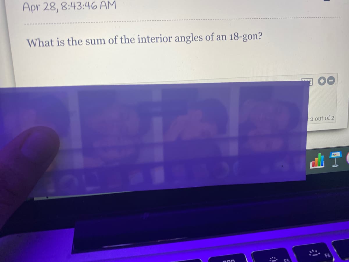 Apr 28, 8:43:46 AM
What is the sum of the interior angles of an 18-gon?
2 out of 2
