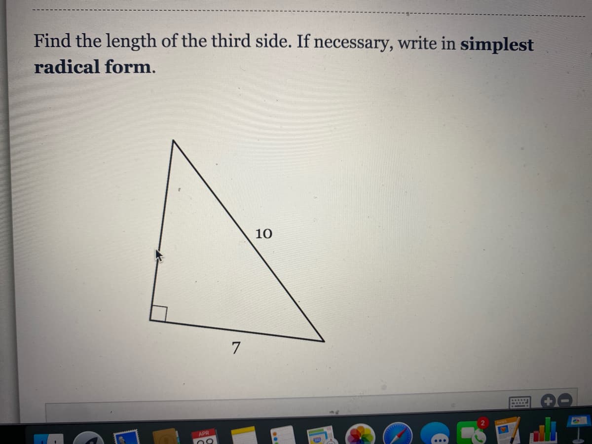 Find the length of the third side. If necessary, write in simplest
radical form.
10
APR
