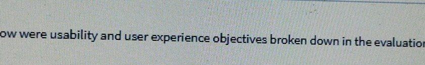 ow were usability and user experience objectives broken down in the evaluation
