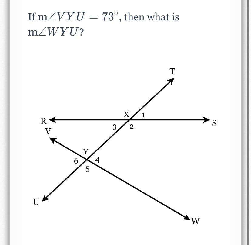 If mZVYU = 73°, then what is
MZWYU?
T
X
1
S
3
2
V
Y
4
6.
U
W
LO
