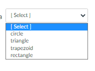 [ Select )
[ Select ]
circle
triangle
trapezoid
rectangle
