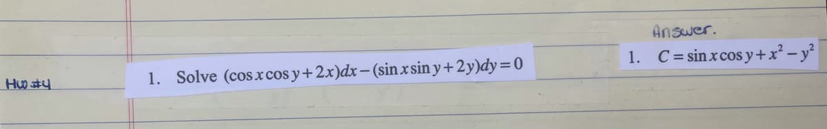 Answer.
1. Solve (cosxcos y+2x)dx-(sinxsin y+2y)dy= 0
1. C= sinxcos y+x² – y²
