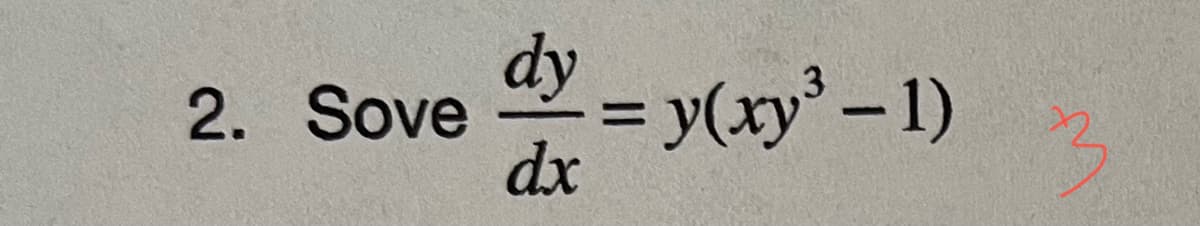 dy
= y(xy-1)
dx
2. Sove
%3D
