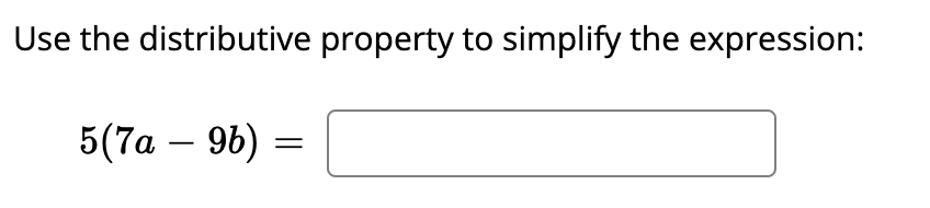 Use the distributive property to simplify the expression:
5(7a – 96) =
-
