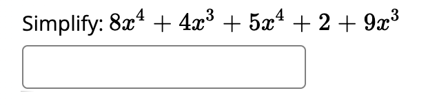 Simplify: 8x* + 4x° + 5x² + 2 + 9x³
