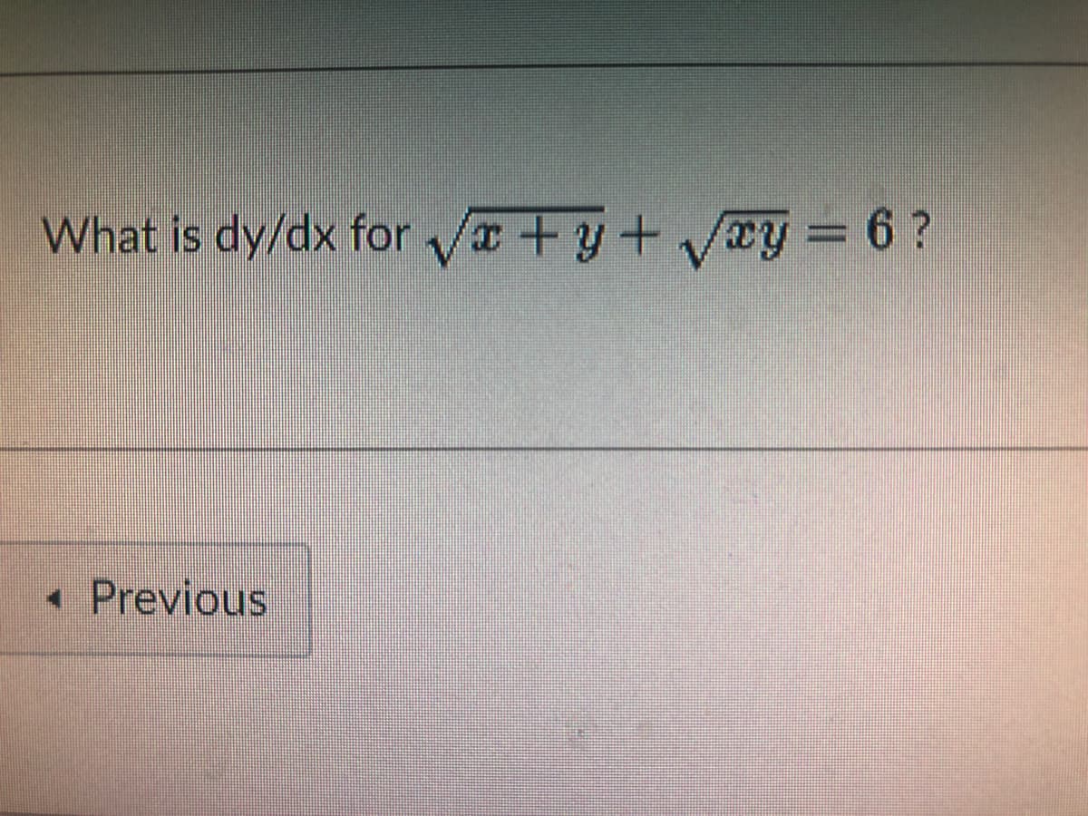 What is dy/dx for a+y+ V@y = 6 ?
Previous
