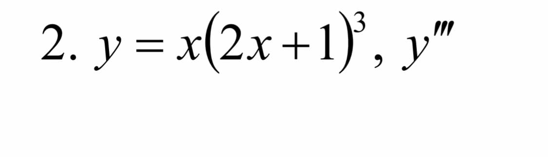2. y = x(2x+1)³, y"