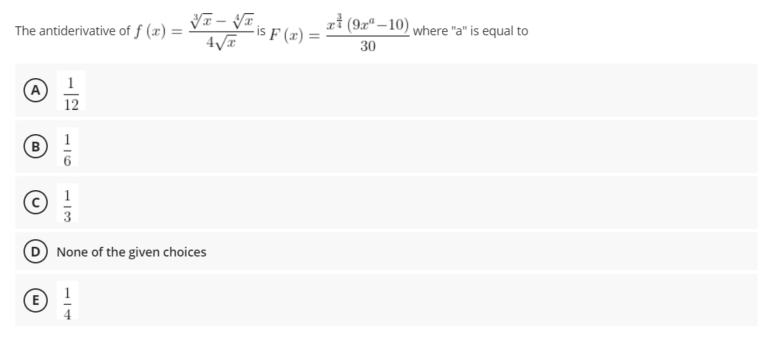 is F (x)
xỉ (9x" – 10) where "a" is equal to
The antiderivative of f (x)
%3D
30
12
В
D
None of the given choices
